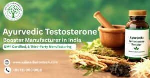 Ayurvedic Testosterone Booster Manufacturer in India — GMP Certified, Private Label & Third-Party Manufacturing