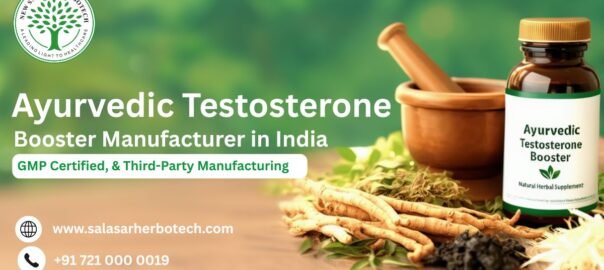 Ayurvedic Testosterone Booster Manufacturer in India — GMP Certified, Private Label & Third-Party Manufacturing