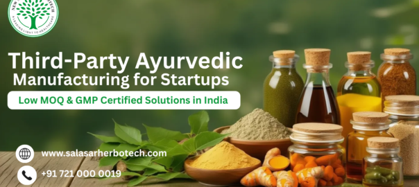 Third-Party Ayurvedic Manufacturing for Startups: Low MOQ & GMP Certified Solutions in India
