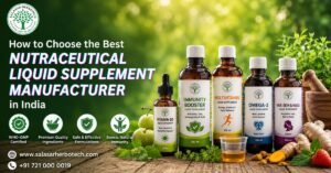 How to Choose the Best Nutraceutical Liquid Supplement Manufacturer in India