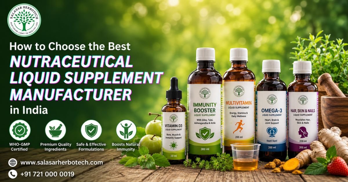 How to Choose the Best Nutraceutical Liquid Supplement Manufacturer in India 