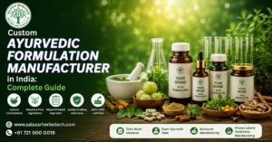 Custom Ayurvedic Formulation Manufacturer in India Complete Guide to Private Label & Third-Party Manufacturing 